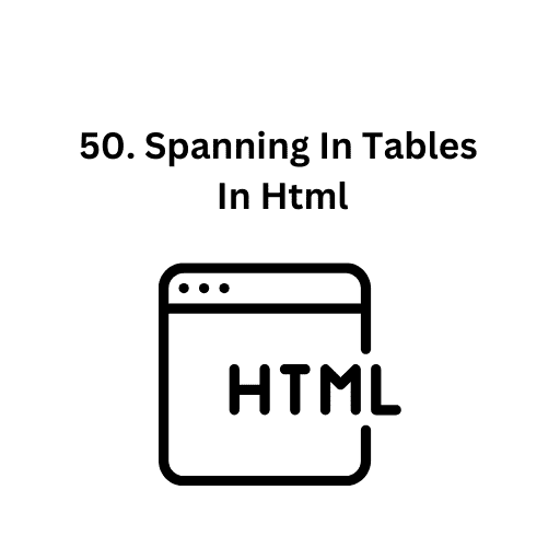 50. Spanning In Tables In Html